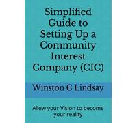 Simplified Guide to Setting Up a Community Interest Company (CIC): Make your passion become your reality (Simplified Guide to Setting Up a Community Interest Company (CIC) Next Step)