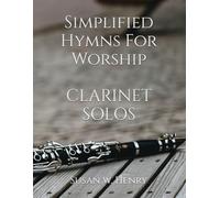 Simplified Hymns For Worship: Clarinet Solos