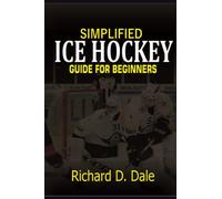 Simplified Ice Hockey: Guide for Beginners