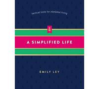 Simplified Life : Tactical Tools for Intentional Living by Emily Ley (2017, ...