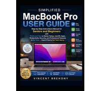 Simplified MacBook Pro User Guide: Step-by-Step Instructions Manual for Seniors and Beginners with Tricks and Tips to Master Setup, macOS, Apps, ... Step-by-Step Manual for Seniors & Beginners)