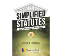 Simplified Statutes: New Jersey Laws Made Easy: Criminal & Traffic Code