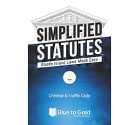 Simplified Statutes: Rhode Island Laws Made Easy: Criminal & Traffic Code