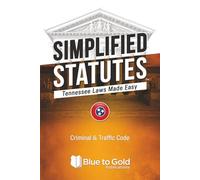 Simplified Statutes: Tennessee Laws Made Easy: Criminal & Traffic Code