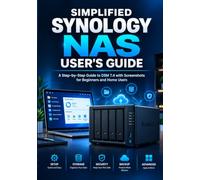Simplified Synology NAS User's Guide: A Step-by-Step Guide to DSM 7.4 with Screenshots for Beginners and Home Users