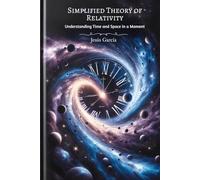 Simplified Theory of Relativity: Understanding Time and Space in a Moment (general special relativity)