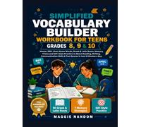 Simplified Vocabulary Builder Workbook for Teens in Grades 8, 9 & 10: Master 500+ Must-Know Words, Greek & Latin Roots, Memory Tricks and SAT-Style ... a Day (Simplified Mastery Success Series)