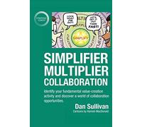 Simplifier-Multiplier Collaboration: Identify your fundamental value-creation activity and discover a world of collaboration opportunities.