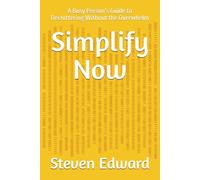 Simplify Now: A Busy Person’s Guide to Decluttering Without the Overwhelm (Decluttering Collection)