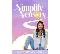 Simplify Sensory: A Practical Sensory Guide to understanding your nervous system for Adults and Parents (Sensory Evaluation Included)