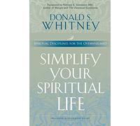 Simplify Your Spiritual Life: Spiritual Disciplines for the Overwhelmed (Living the Questions)