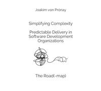 Simplifying Complexity - Predictable Delivery in Software Development Organizations: The Road(-map)