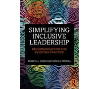 Simplifying Inclusive Leadership: Recommendations for Everyday Practice