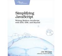 Simplifying JavaScript: Writing Modern JavaScript with ES5, ES6, and Beyond