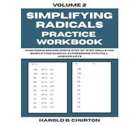 Simplifying Radicals Practice Workbook: Mastering Square Roots - Step by Step Drills for Simplifying Radical Expressions with Full Answer Keys