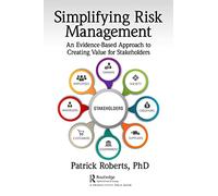 Simplifying Risk Management – An Evidence-Based Approach to Creating Value for Stakeholders