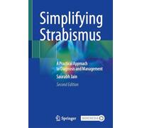 Simplifying Strabismus: A Practical Approach to Diagnosis and Management