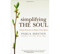 Simplifying the Soul: Lenten Practices to Renew Your Spirit