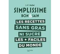 SIMPLISSIME Les recettes sans gras ni sucre les + faciles du monde