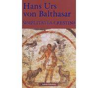 Simplitatea crestina - Hans Urs Von Balthasar