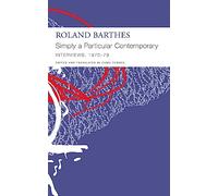 "Simply a Particular Contemporary": Interviews, 1970-79: Interviews, 1970-79 (The French List)