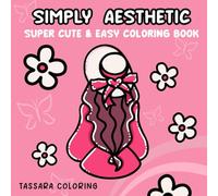 Simply Aesthetic: Super Cute & Easy Coloring Book for Teens and Adults