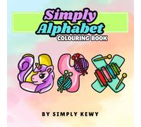 Simply Alphabet Colouring Book: 26 Bold & Easy Alphabet Letters to Colour in & Relax. For All Ages (Adults, Seniors & Children 3+)