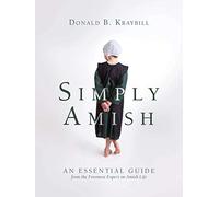 Simply Amish: An Essential Guide from the Foremost Expert on Amish Life