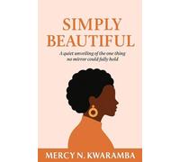 Simply Beautiful: A quiet unveiling of the one thing no mirror could fully hold