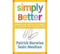 Simply Better: Winning and Keeping Customers by Delivering What Matters Most