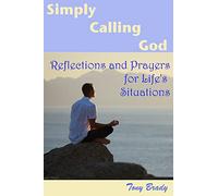 Simply Calling God: Reflections and Prayers for Life's Situations