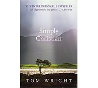 Simply Christian: Why Christianity Makes Sense