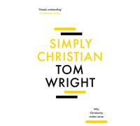 Simply Christian : Why Christianity Makes Sense