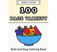 Simply Color - 100 Page Variety: Bold and Easy Coloring Book