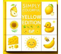 Simply Colorful - Yellow Edition: A Joyful Coloring Book for Kids and Adults with Yellow Fruits, Flowers and More with Simple and Relaxing Images