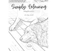 Simply Colouring: #DogLife Edition: A Relaxing Adult Colouring Book for Dog Lovers - Sit. Stay. Woof. (Simply Colouring: Sassy & Stress-Free)