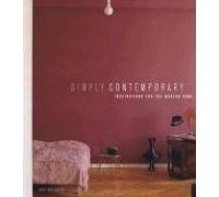 Simply Contemporary: Inspirations for the Modern Home