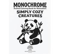 Simply Cozy : Monochrome Animal Coloring Book: Simply Cozy: Monochrome Animal Coloring Book: A Relaxing Coloring Experience for Mindfulness and Stress Relief.
