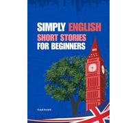 Simply English: Read Stories That Stick: Master 100+ New Words Effortlessly Through Short, Engaging Narratives