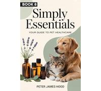 Simply Essentials: Your Guide to Pet Healthcare.: 8