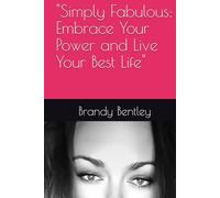 "Simply Fabulous: Embrace Your Power and Live Your Best Life"
