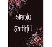 Simply Faithful: A Gentle Daily Devotional Journal for Beginners in Scripture, Prayer, and Reflection