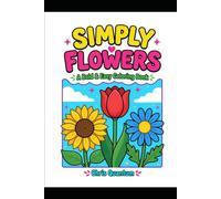 Simply Flowers: A Bold & Easy Flower Coloring Book for Adults & Beginners - 50 Simple Floral Designs