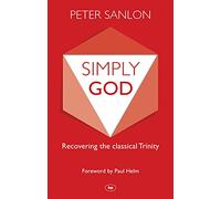 Simply God: Recovering the Classical Trinity