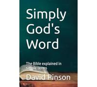 Simply God's Word: The Bible explained in simple terms