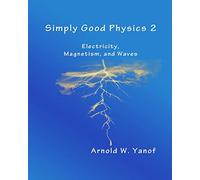 Simply Good Physics 2: Electricity, Magnetism, and Waves