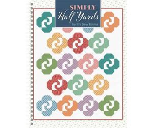 Simply Half Yards quilt book by It’s Sew Emma
