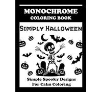 Simply Halloween Monochrome Coloring Book: Simple Spooky Designs for One Pen Calm Coloring