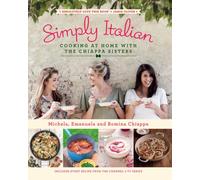 Simply Italian: Cooking at Home with the Chiappa Sisters by Michela Chiappa Romi
