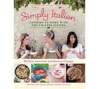 Simply Italian: Cooking at Home with the Chiappa Sisters